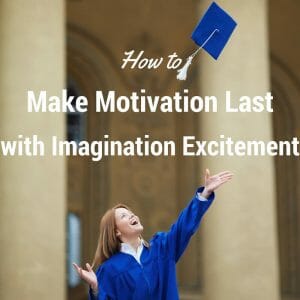 How to Make Motivation Last