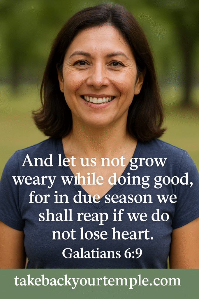 Hispanic woman with the scripture 1 Galatians 6:9 overlay.